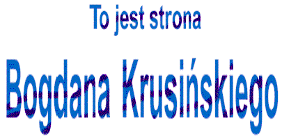  To jest strona Bogdana Krusińskiego 